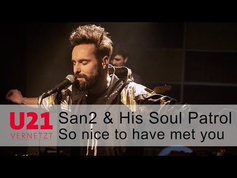 San2 & His Soul Patrol mit „So nice to have met you” bei U21-VERNETZT