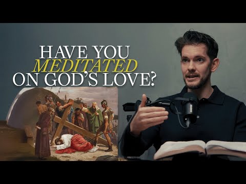 Experiencing God’s Love | 10 Wonderful Features | A Deep Dive Into Psalm 103