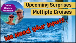 We’ve Got New & Exciting Cruises Ahead and We Need Your Input on What YOU Would Like to See