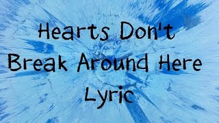 Hearts Don&#39;t Break Around Here - Ed Sheeran [Lyric]