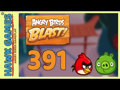Angry Birds Blast Level 391 - 3 Stars Walkthrough, No Boosters