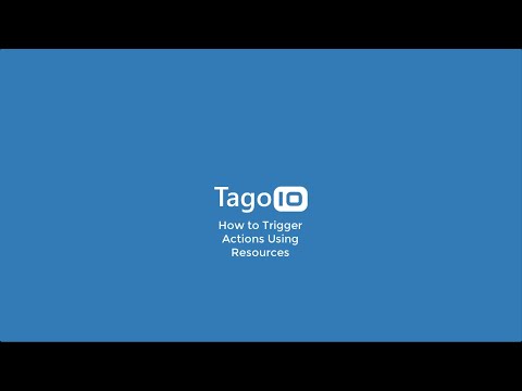 How to Trigger Actions Using Resources | TagoIO