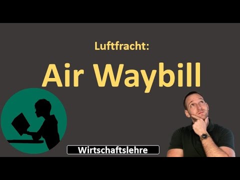 Der Air Waybill (= Luftfrachtbrief)