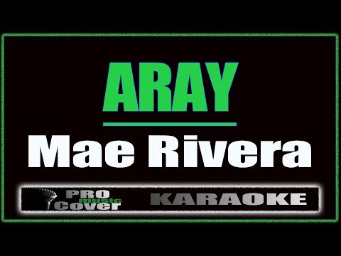 Aray -  Mae Rivera (KARAOKE)