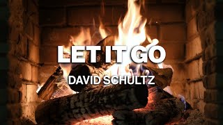 David Schultz – Let It Go (Official Fireplace Video – Christmas Songs)