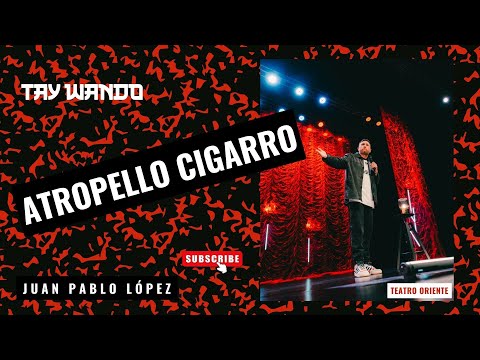 JUAN PABLO LÓPEZ | REEL ATROPELLO CIGARRO