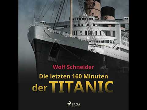 Die letzten 160 Minuten der Titanic Hörbuch von Wolf Schneider