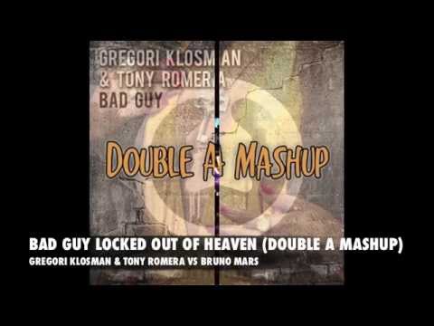 GREGORI KLOSMAN & TONY ROMERA VS BRUNO MARS - BAD GUY LOCKED OUT OF HEAVEN (DOUBLE A MASHUP)