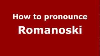 How to pronounce Romanoski