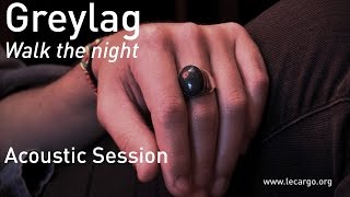 #695 Greylag - Walk the night (Acoustic Session)
