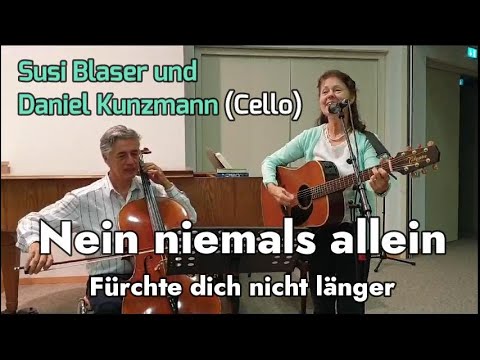 Nein niemals allein - Fürchte dich nicht länger - Susi Blaser u. Daniel Kunzmann in Zavelstein
