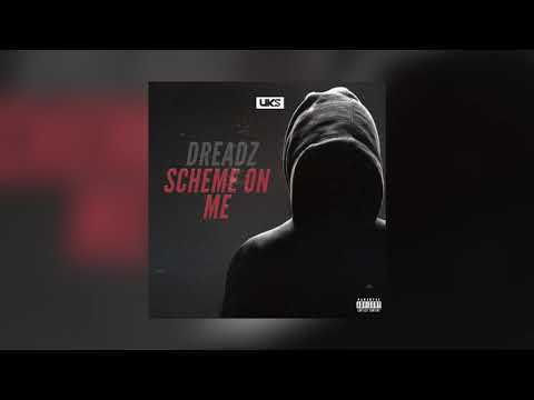 Dreadz - Scheme On Me [#EXCLUSIVE] @UKSonline | UKS