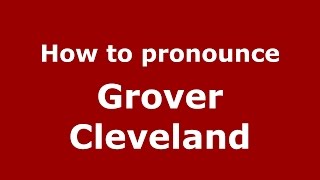 How to pronounce Grover Cleveland