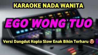 Download lagu EGO WONG TUO Karaoke Nada Wanita 🎤 Sedih Banget Lagunya 😢 mp3