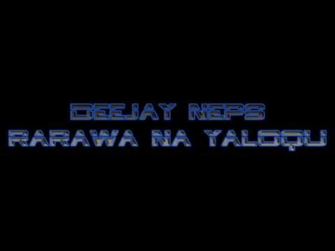 Deejay Neps  -  Rarawa Na Yaloqu