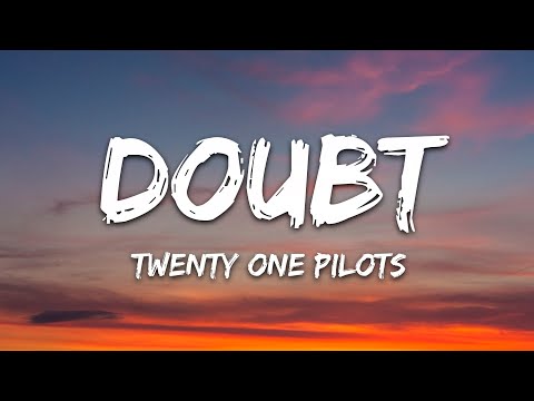 twenty one pilots - Doubt (Lyrics)