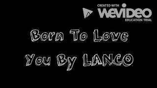 LANCO - Born to Love You