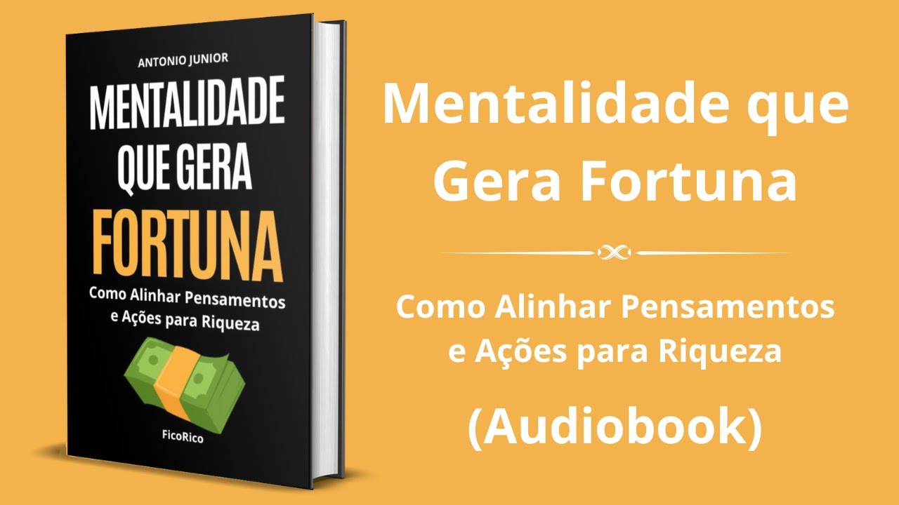 Mentalidade que Gera Fortuna: Como Alinhar Pensamentos e Ações para Riqueza - Audiobook completo
