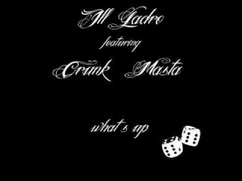 ill ladro feat masta, crunk - what's up