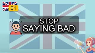 English B1 Vocabulary: Stop Saying Bad and Sound More Natural