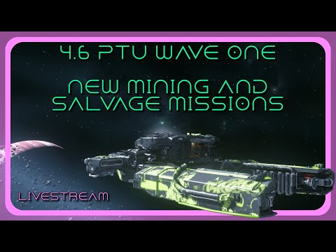 New Mining and Salvage Missions!  | Star Citizen 4.6 PTU | Livestream