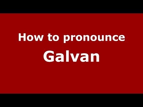 How to pronounce Galvan