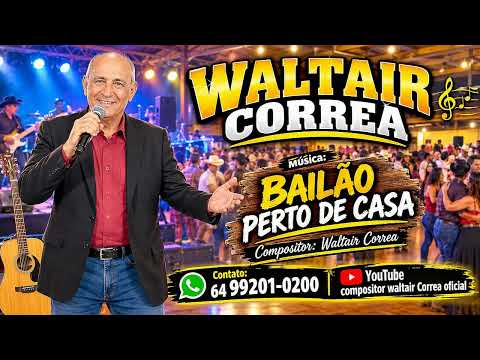 BAILÃO PERTO DE CASA - WALTAIR CORREA(Compositor)