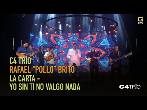 C4 Trío y Rafael "Pollo" Brito -  La Carta/Yo sin ti no valgo nada
