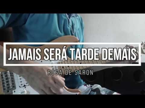 Jamais Será Tarde Demais - Rosa de Saron