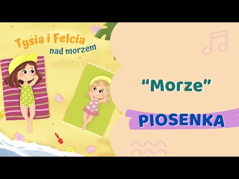 🎵Piosenka: "MORZE"| z audiobajki: TYSIA I FELCIA - NAD MORZEM | piosenki dla dzieci