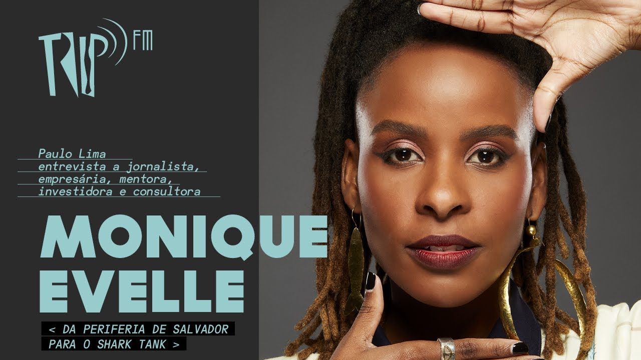 Monique Evelle: da periferia de Salvador para o Shark Tank