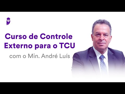Curso de Controle Externo para o TCU - Min. André Luís