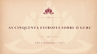 As Cinquenta Estrofes sobre o Guru • Arya Kshema 2025 • 11