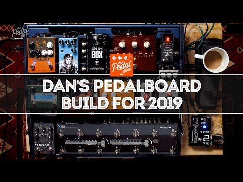 Dan’s Pedalboard Build 2019 – That Pedal Show