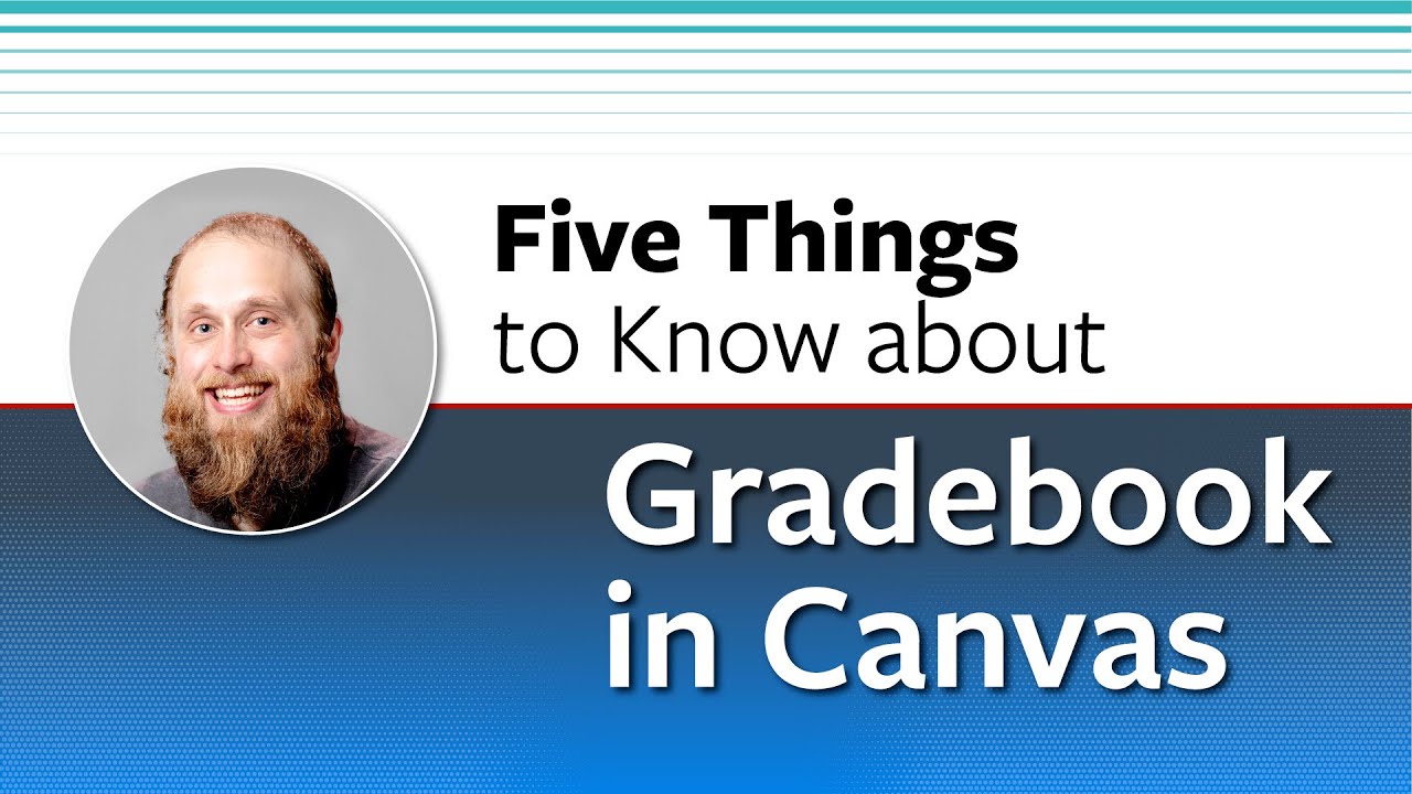 Five Things to Know About Gradebook in Canvas