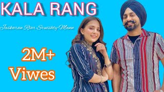 Kala Rang | (Full Song) | Jaskaran Riar &amp; Sruishty Mann | Latest Punjabi Song 2020