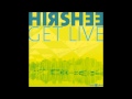 Hirshee - Get Live (Original Mix) 