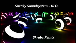 Sneaky Soundsystem -  UFO (Skrubz Dubstep remix)