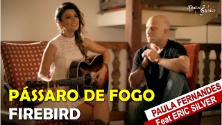 Pássaro de Fogo - Paula Fernandes feat Eric Silver (Letra/Legenda/português/Inglês)