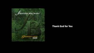 Thank God for You - Sawyer Brown [Audio]