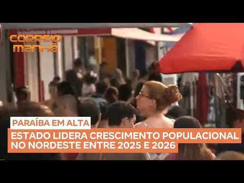 Paraíba tem maior crescimento populacional do nordeste entre 2025 e 2026