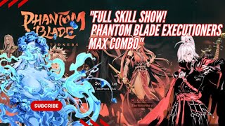 FULL SKILL SHOW, Phantom Blade Executioners Max Combo