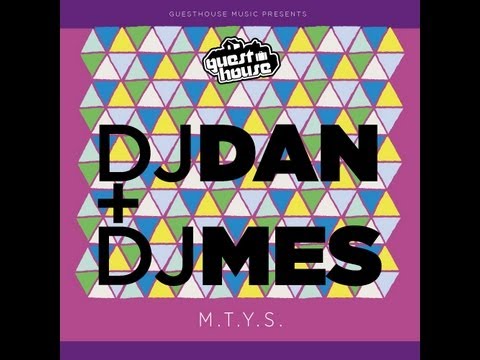 DJ Dan & DJ Mes - M.T.Y.S. - Guesthouse Music
