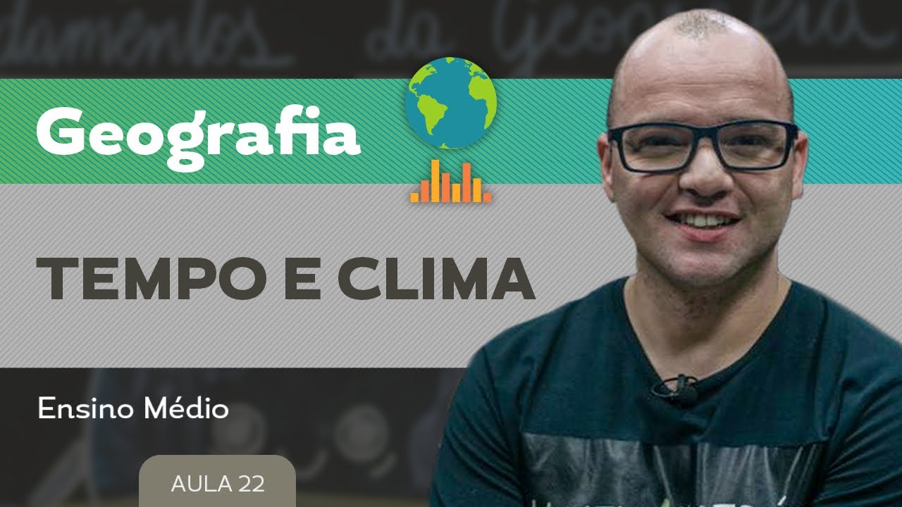 Tempo e clima​ - Geografia - Ensino Médio