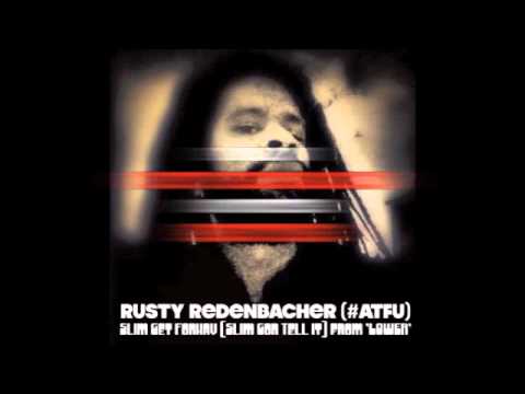 Rusty Redenbacher (#ATFU) - 'Slim Get Fonkay (Slim Gon Tell It)' from 'LOWER' @rustymk2