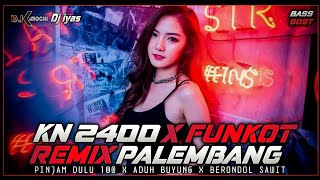 Download lagu KN 2400 X FUNKOT DJ REMIX PALEMBANG | Dj iyas mp3