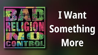 Bad Religion // I Want Something More