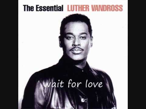 luther vandross-wait for love