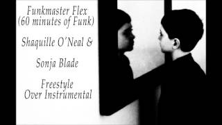 Funkmaster Flex 60 minutes of Funk   Shaquille O&#39; Neal &amp; Sonja Blade   Freestyle Over Intrumental