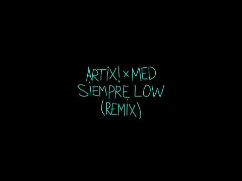 Artix! x Med - Siempre Low (Chaos Unicorn Remix) [AUDIO]